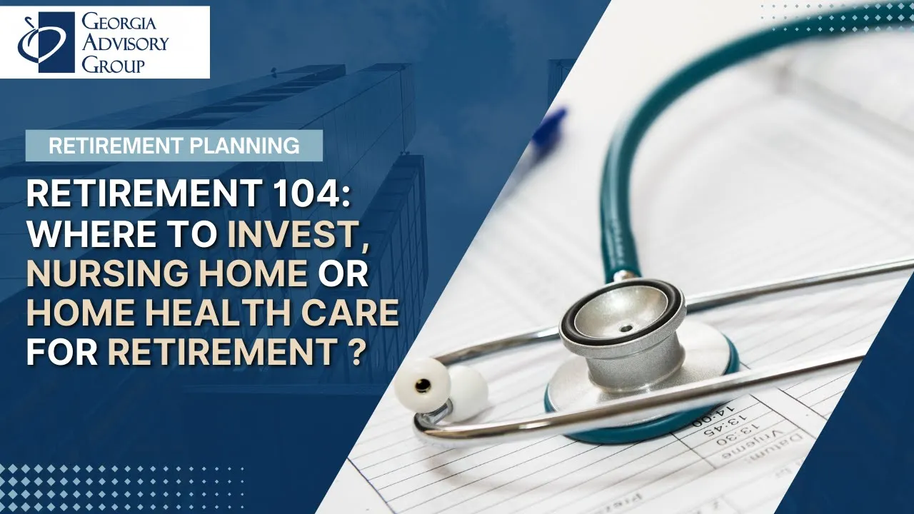 Where to Invest, Nursing Home or Home Health Care for Retirement