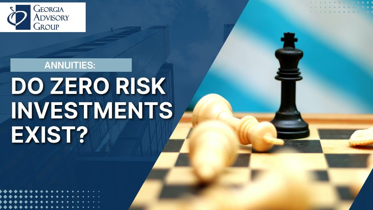 Annuities: Do Zero Risk Investments Exist? – Georgia Advisory Group