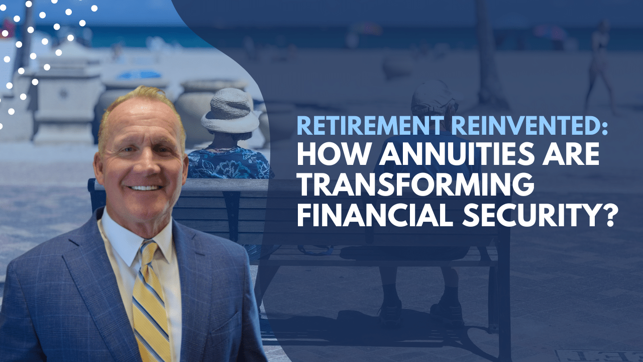 Retirement Reinvented: How Annuities are Transforming Financial Security?