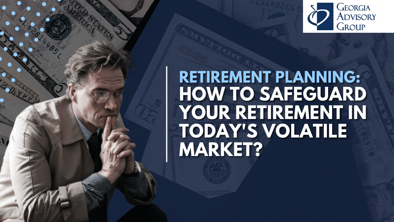 How to Safeguard Your Retirement in Today's Volatile Market?