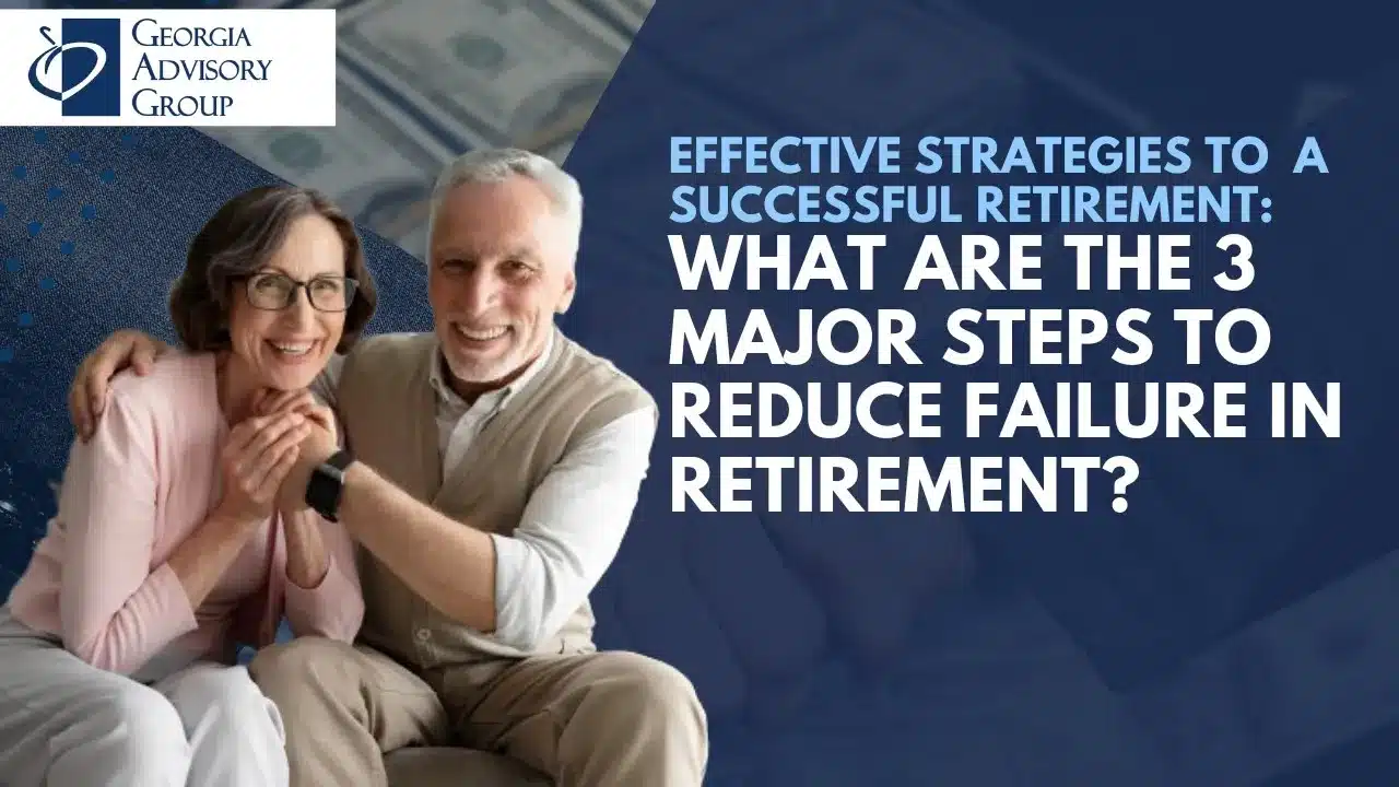 What are the 3 Major steps to Reduce Failure in Retirement?